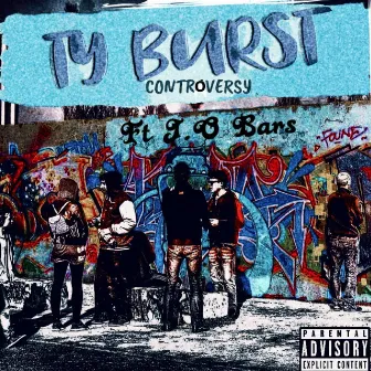 Controversy by Ty Burst