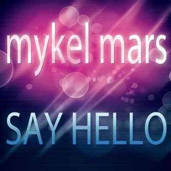 Say Hello by Mykel Mars