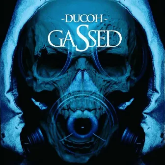 Gassed by Ducoh