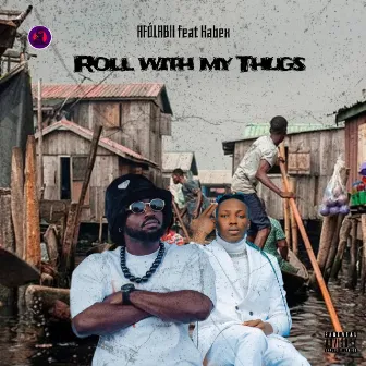 ROLL WITH MY THUGS by AFOLABII