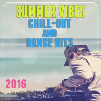 Summer Vibes: Chill-Out and Dance Hits 2016 by DJMashup