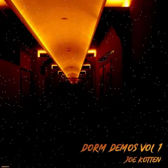 Dorm Demos Vol 1 by joe kotten