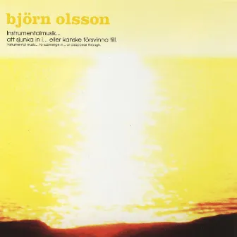 Instrumentalmusik... Att Sjunka In I... Eller Kanske Förvinna Till (Instrumental Music... To Submerge In... Or Disappear Through) by Björn Olsson