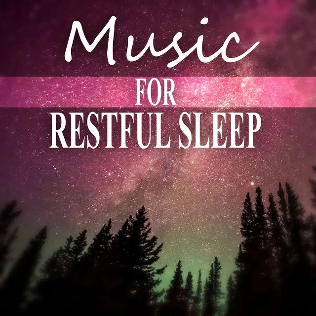 Music for Restful Sleep - The Best Music for Restful Sleep, Sleep Well, Relaxing Background Music, Sweet Dreams, Inner Peace