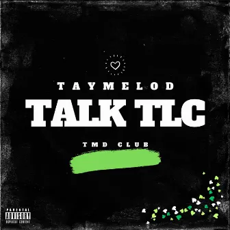 TALK TLC by TayMeloD