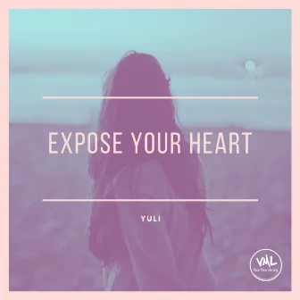 Expose your heart by Yuli