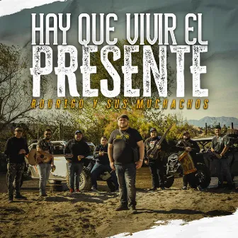 Hay Que Vivir El Presente by Rodrigo Y Sus Muchachos