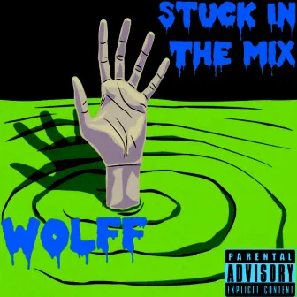 Stuck in the Mix by Wolff