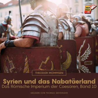 Syrien und das Nabatäerland (Das Römische Imperium der Caesaren, Band 10) by Thomas Gehringer