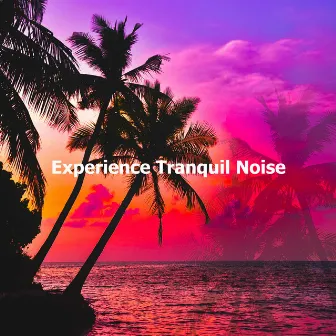 Experience Tranquil Noise by Unknown Artist