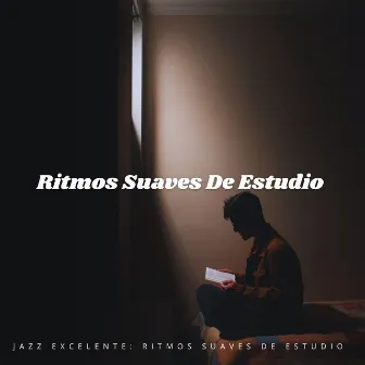 Jazz Excelente: Ritmos Suaves De Estudio by Examen Estudio Soft Jazz Music Collective