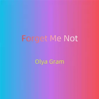 Forget Me Not by Olya Gram