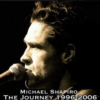 The Journey (1996-2006 Collection) by Michael Shapiro