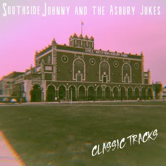 Classic Tracks (Live) by Southside Johnny And The Asbury Jukes