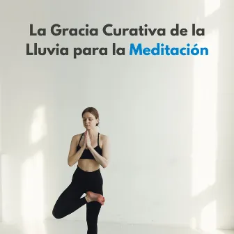 La Gracia Curativa De La Lluvia Para La Meditación by Bienaventuranza de la meditación