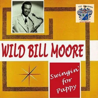 Swingin' for Pappy by Wild Bill Moore