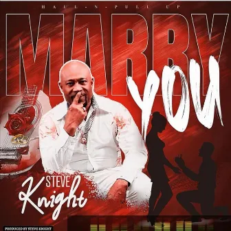 MARRY YOU by Steve Knight