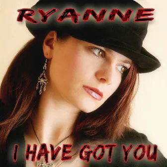 I Have Got You by Ryanne