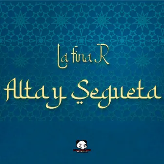 Alta y Segueta by La fina R