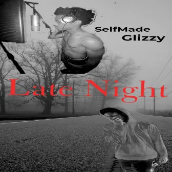 Late Night by SelfMade Glizzy