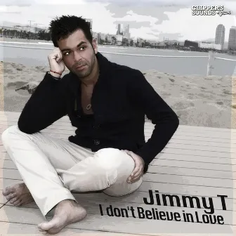 I Don't Believe in Love by Jimmy T