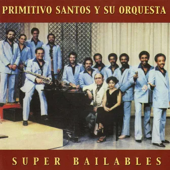 Super Bailables by Primitivo Santos y su Orquesta