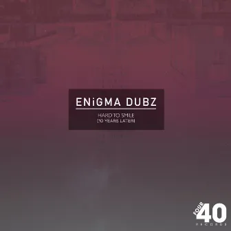 Hard To Smile (10 Years Later) by ENiGMA Dubz