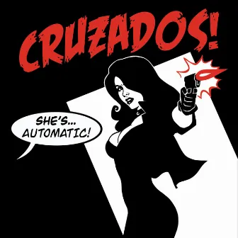 She's Automatic by Cruzados