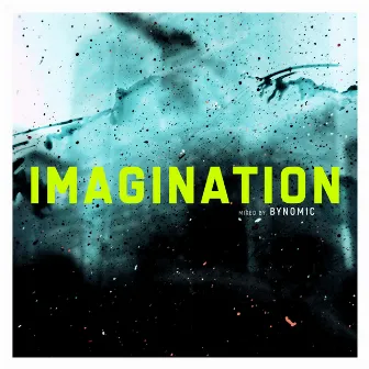 Imagination (DJ Mix) by Bynomic