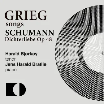 Grieg: Songs / Schumann: Dichterliebe by Jens Harald Bratlie