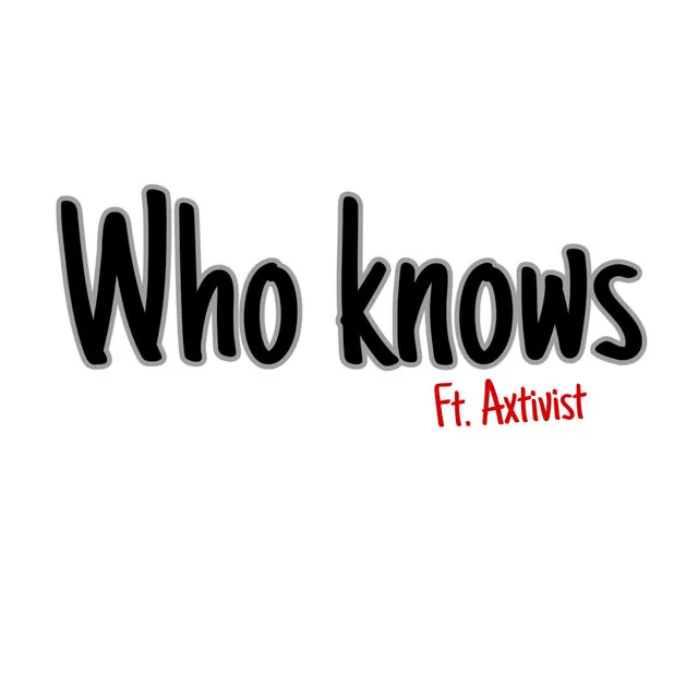 Who Knows