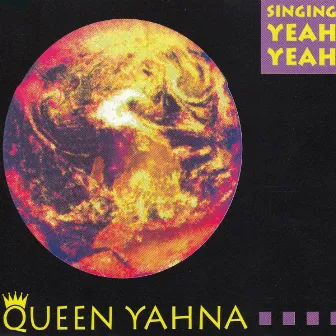 Singing Yeah Yeah by Queen Yahna