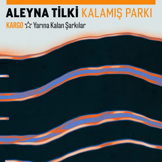 Kalamış Parkı - Kargo: Yarına Kalan Şarkılar