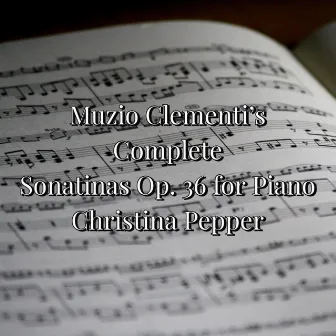 Muzio Clementi's Complete Sonatinas Op. 36 for Piano Played by Christina Pepper by Traditional Music