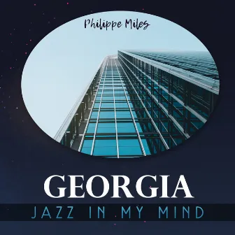 Georgia (Jazz In My Mind) by Philippe Miles