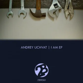 I Am EP by Andrey Uchvat