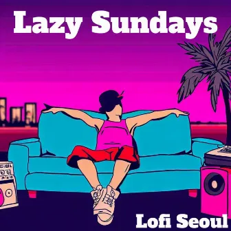 Lazy Sundays by Lofi Seoul