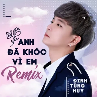 Anh Đã Khóc Vì Em (Remix) by Htrol