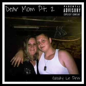 Dear Mom, Pt. 2 by Goody Le Pew