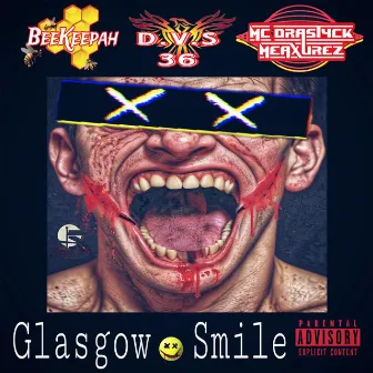 Glasgow Smile by MC Drastyck Meaxurez