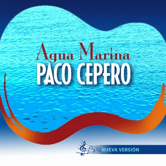 Agua Marina (Nueva Versión) by Paco Cepero