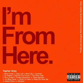 I'm From Here by Topher Grey