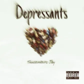 Depressants by Thousandaire Jay