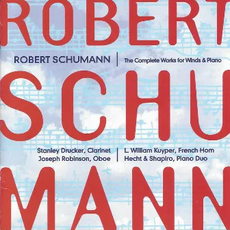 Robert Schumann: The Complete Works for Wind & Piano by Joseph Robinson