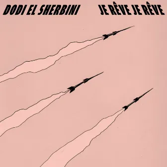 Je rêve je rêve by Dodi El Sherbini