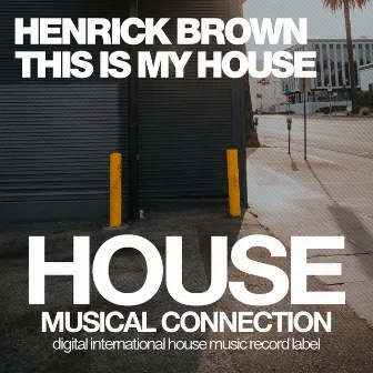 This Is My House by Henrick Brown