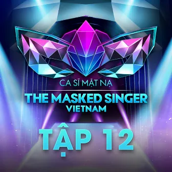 Tập 12: The Masked Singer Vietnam by The Masked Singer