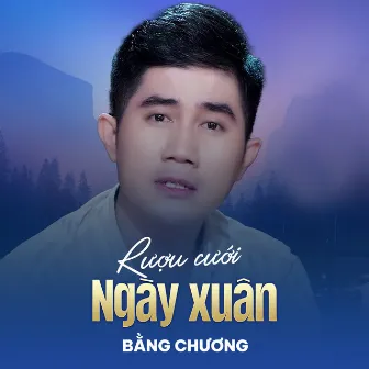 Rượu Cưới Ngày Xuân by Bằng Chương