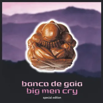 Big Men Cry (Special Edition) by Banco De Gaia