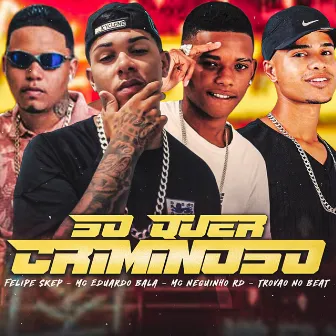 So Quer Criminoso by Mc Eduardo Bala